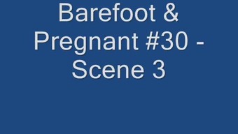 Barefoot & Pregnant #30 - Scene 3